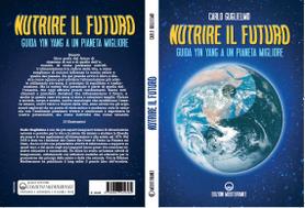 NUTRIRE IL FUTURO. Guida Ying e Yang a un pianeta 